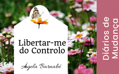 Libertar-me do controlo  – Diários de Mudança